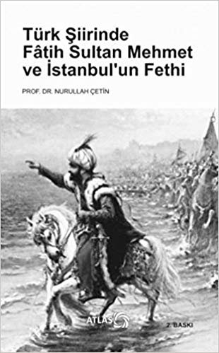 okumak Türk Şiirinde Fatih Sultan Mehmet ve İstanbul’un Fethi