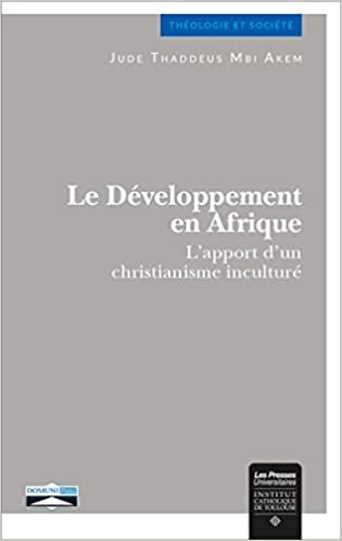 okumak Le Developpement en Afrique: L&#39;apport d&#39;un christianisme inculturé (Théologie et Société)