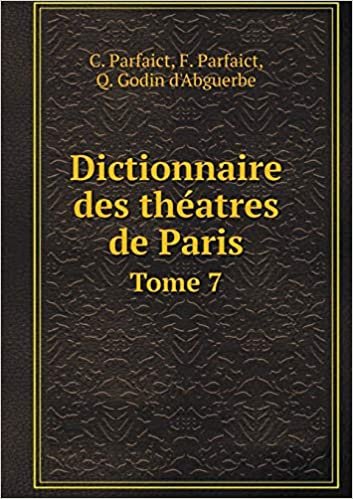 okumak Dictionnaire des théatres de Paris Tome 7