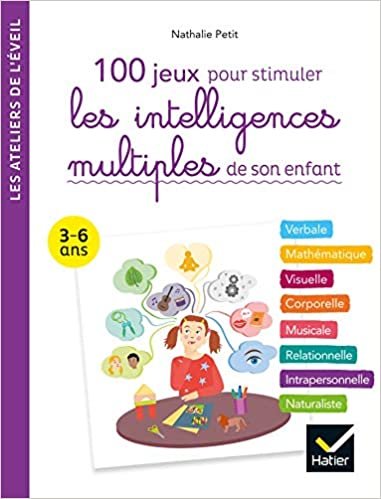 okumak 100 activités pour stimuler les intelligences multiples de son enfant 3-6 ans (Les ateliers de l&#39;éveil)