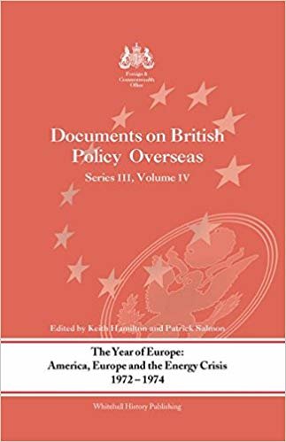 okumak The Year of Europe: America, Europe and the Energy Crisis, 1972-74: Documents on British Policy Overseas, Series III Volume IV: v. 4 (Whitehall Histories)