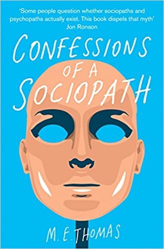 okumak Confessions of a Sociopath: A Life Spent Hiding In Plain Sight