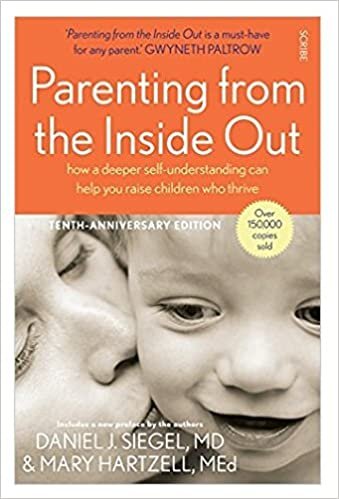 okumak Parenting from the Inside Out: How a Deeper Self-Understanding Can Help You Raise Children Who Thrive (Mindful Parenting)
