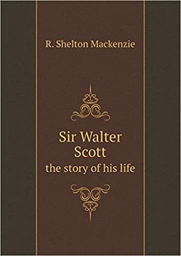 okumak Sir Walter Scott the Story of His Life