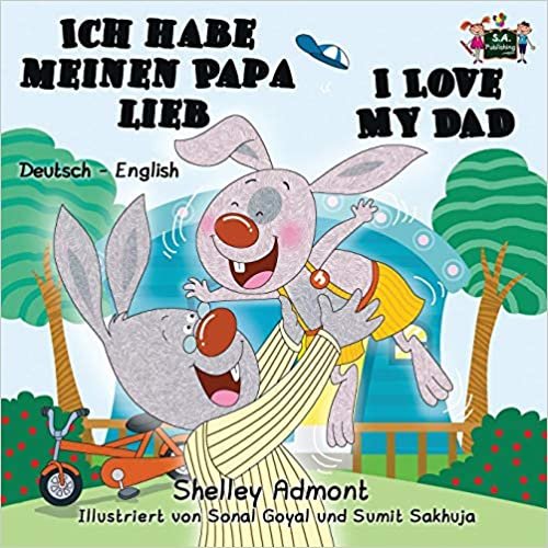 okumak Ich habe meinen Papa lieb I Love My Dad (german english bilingual, german childrens books): german kids books, kinderbuch, german childrens stories (German English Bilingual Collection)