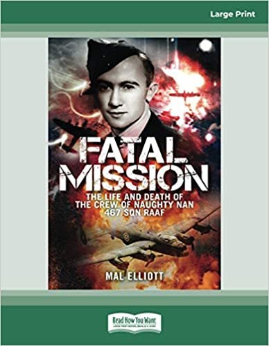 okumak Fatal Mission: The Life and Death of the Crew of the Naughty Nan 467 SQN RAAF