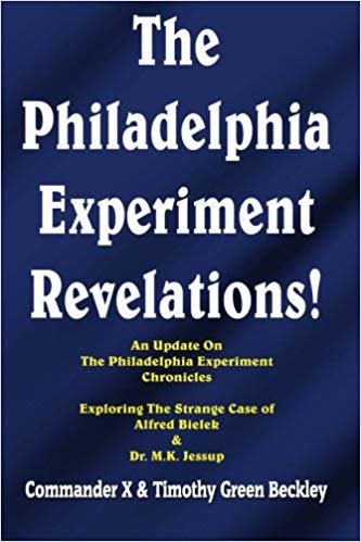 okumak The Philadelphia Experiment Revelations!: An Update on The Philadelphia Experiment Chronicles - Exploring The Strange Case of Alfred Bielek &amp; Dr. M.K. Jessup