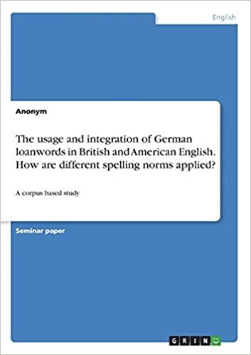 okumak The usage and integration of German loanwords in British and American English. How are different spelling norms applied?: A corpus based study