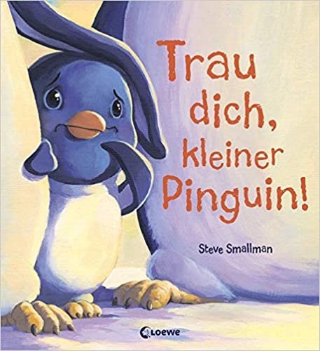 okumak Trau dich, kleiner Pinguin!: Bilderbuch über Mut und Selbstbewusstsein für Kinder ab 4 Jahre