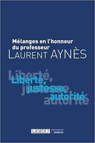 okumak Mélanges en l&#39;honneur de Laurent Aynès: Liberté, justesse, autorité (2019)