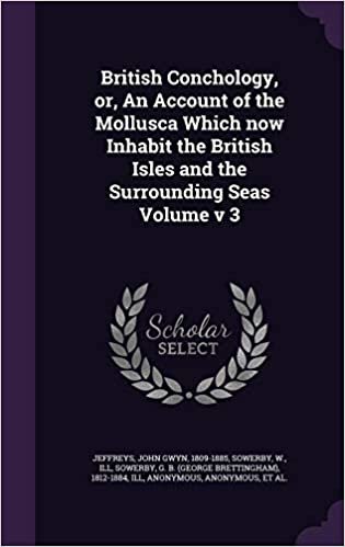 okumak British Conchology, Or, an Account of the Mollusca Which Now Inhabit the British Isles and the Surrounding Seas Volume V 3