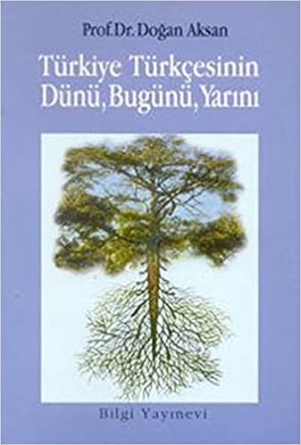 okumak TÜRKİYE TÜRKÇESİNİN DÜNÜ BUGÜNÜ