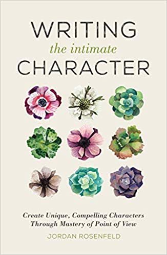 okumak Writing the Intimate Character : Create Unique, Compelling Characters Through Mastery of Point of View