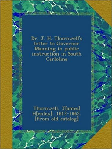 okumak Dr. J. H. Thornwell&#39;s letter to Governor Manning in public instruction in South Carlolina