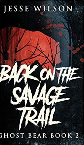 okumak Back On The Savage Trail (Ghost Bear Book 2)
