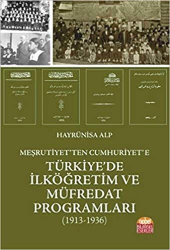 okumak Meşrutiyet’ten Cumhuriyet’e Türkiye&#39;de İlköğretim ve Müfredat Programları: 1913-1936