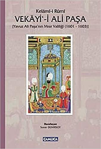 okumak Vekayi-i Ali Paşa: Yavuz Ali Paşa&#39;nın Mısır Valiliği 1601 - 1603