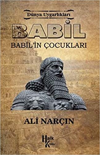 okumak Dünya Uygarlıkları: Babil - Babil&#39;in Çocukları