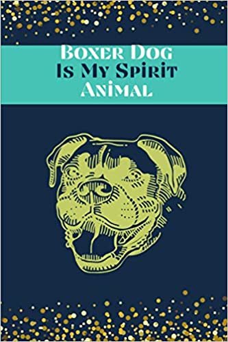 okumak Boxer Dog Is My Spirit Animal: Blank Lined Notebook, Composition Book, Diary gift for Women, Men, Teens, Children and students (Animal Lover Notebook)