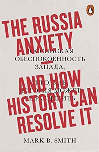 okumak The Russia Anxiety: And How History Can Resolve It