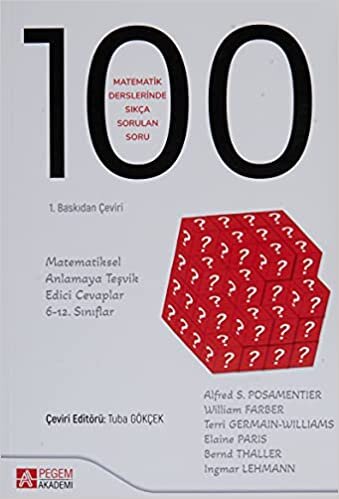 okumak Matematik Derslerinde Sıkça Sorulan 100 Soru: Matematiksel Anlamaya Teşvik Edici Cevaplar 6-12. Sınıflar