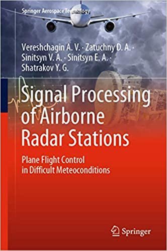 okumak Signal Processing of Airborne Radar Stations: Plane Flight Control in Difficult Meteoconditions (Springer Aerospace Technology)