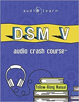 okumak DSM v Audio Crash Course: Complete Review of the Diagnostic and Statistical Manual of Mental Disorders, 5th Edition (DSM-5)