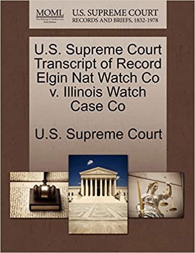 okumak U.S. Supreme Court Transcript of Record Elgin Nat Watch Co v. Illinois Watch Case Co