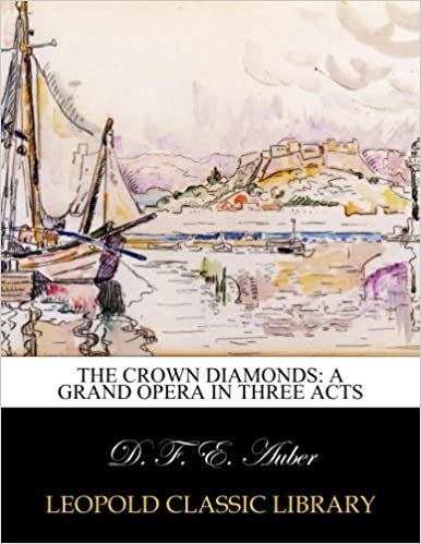 okumak The Crown Diamonds: A Grand Opera in Three Acts
