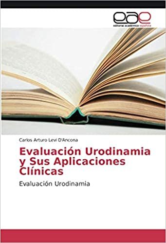 okumak Evaluación Urodinamia y Sus Aplicaciones Clínicas: Evaluación Urodinamia