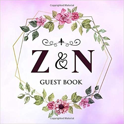 okumak Z &amp; N Guest Book: Wedding Celebration Guest Book With Bride And Groom Initial Letters | 8.25x8.25 120 Pages For Guests, Friends &amp; Family To Sign In &amp; Leave Their Comments &amp; Wishes