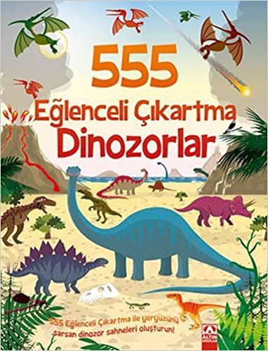 okumak 555 Eğlenceli Çıkartma - Dinozorlar: 555 Eğlenceli Çıkartma ile Yeryüzünü Sarsan Dinozor Sahneleri Oluşturun!