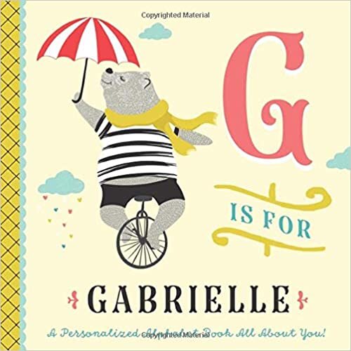 okumak G is for Gabrielle: A Personalized Alphabet Book All About You! (Personalized Children&#39;s Book)