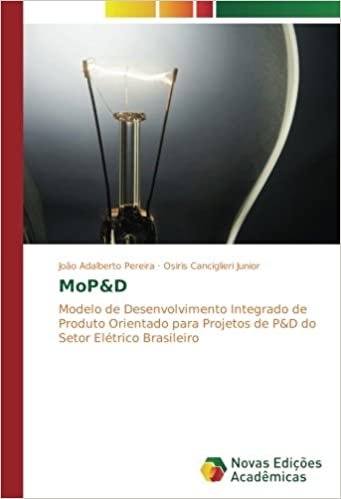 okumak MoP&amp;D: Modelo de Desenvolvimento Integrado de Produto Orientado para Projetos de P&amp;D do Setor Elétrico Brasileiro