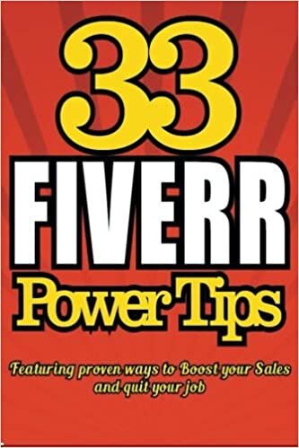 okumak 33 FIVERR POWER TIPS - Featuring Proven Ways To BOOST YOUR SALES and Quit Your J (FiverrPowerTips.Com User Series, Band 1): Volume 1