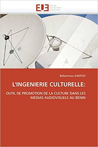 okumak L&#39;INGENIERIE CULTURELLE:: OUTIL DE PROMOTION DE LA CULTURE DANS LES MEDIAS AUDIOVISUELS AU BENIN (Omn.Univ.Europ.)