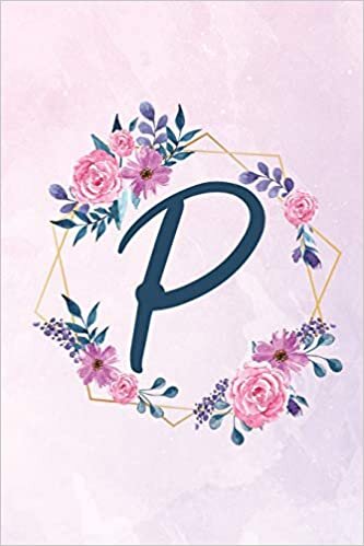 okumak P: Initial P Monogram Notebook - Floral Journal for Women, Girls - Flower Lovers
