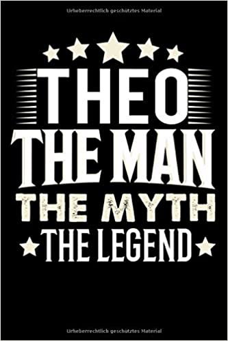 okumak Notizbuch: Theo The Man The Myth The Legend (120 gepunktete Seiten als u.a. Tagebuch, Reisetagebuch für Vater, Ehemann, Freund, Kumpe, Bruder, Onkel und mehr)