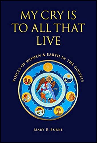 okumak My Cry is to All That Live: Voices of Women &amp; Earth in the Gospels