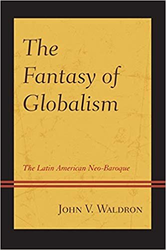 okumak The Fantasy of Globalism : The Latin American Neo-Baroque