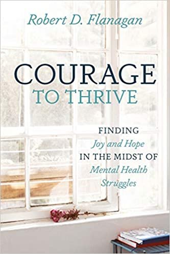 okumak Courage to Thrive: Finding Joy and Hope in the Midst of Mental Health Struggles