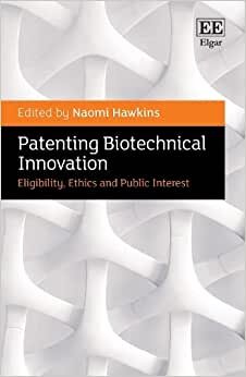 Patenting Biotechnical Innovation – Eligibility, Ethics and Public Interest