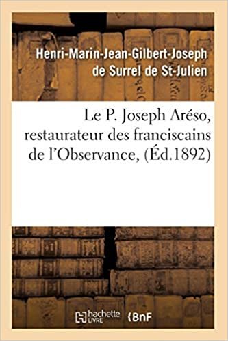 okumak Le P. Joseph Aréso, restaurateur des franciscains de l&#39;Observance, (Éd.1892) (Religion)