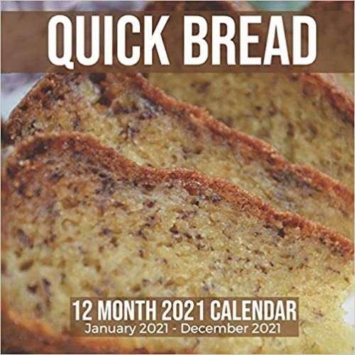 okumak Quick Bread 12 Month 2021 Calendar January 2021-December 2021: Baking Loaves Square Photo Book Monthly Pages 8.5 x 8.5 Inch