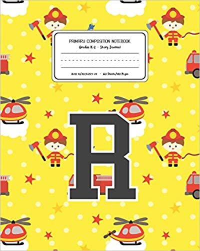 okumak Primary Composition Notebook Grades K-2 Story Journal R: Firefighter Fireman Pattern Primary Composition Book Letter R Personalized Lined Draw and ... for Boys Exercise Book for Kids Back to Sc
