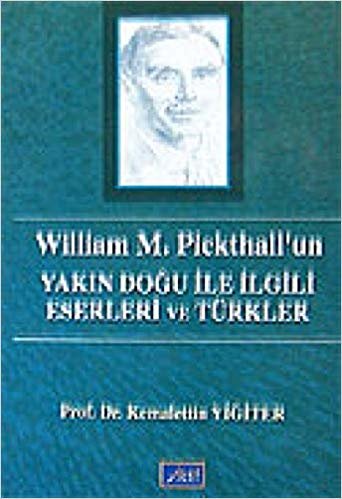 okumak William M. Pickthall’un Yakın Doğu İle İlgili Eserleri ve Türkler