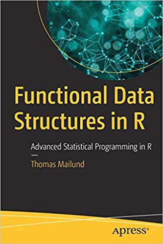 okumak Functional Data Structures in R : Advanced Statistical Programming in R