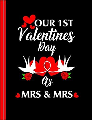 okumak Our 1st Valentines Day As Mrs &amp; Mrs: Ruled Note Book