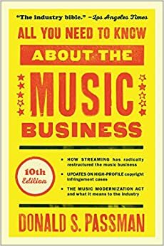 All You Need to Know about the Music Business: 10th Edition