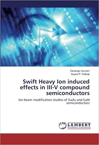 okumak Swift Heavy Ion induced effects in III-V compound semiconductors: Ion beam modification studies of GaAs and GaN semiconductors